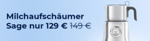 Milchaufschäumer Sage nur 129 €