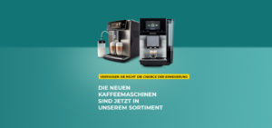 Die neuen Kaffeemaschinen sind jetzt in unserem Sortiment