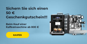 Kaufen Sie eine Kaffeemaschine für 800 € oder mehr und erhalten Sie ein Geschenk von 50 €.