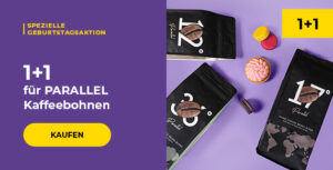 1+1 für PARALLEL Kaffeebohnen