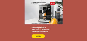 Sonderpreis für MELITTA "CI Touch" Kaffeemaschinen