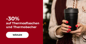 -30% auf Thermosflaschen und Thermobecher