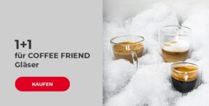 1+1 für COFFEE FRIEND Gläser