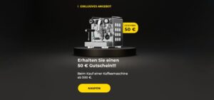 Erhalten Sie einen 50 € Gutschein!!! Beim Kauf einer Kaffeemaschine ab 500 €.