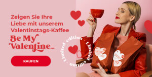 Zeigen Sie Ihre Liebe mit unserem Valentinstags-Kaffee „Be My Valentine ...“