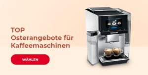 TOP Osterangebote für Kaffeemaschinen