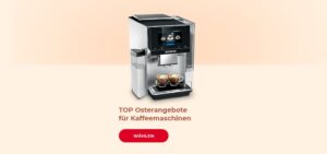 TOP Osterangebote für Kaffeemaschinen