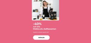 -40% auf alle PARALLEL-Kaffeesorten