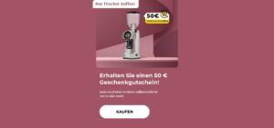 "Erhalten Sie einen 50 € Geschenkgutschein! Beim Kauf einer EUREKA-Kaffeemühle für 400 € oder mehr."
