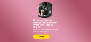 Erhalten Sie einen Gutschein im Wert von bis zu 100 € beim Kauf einer Kaffeemaschine im Wert von über 500 €.