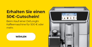 "Erhalten Sie einen 50€-Gutschein! Beim Kauf einer De'Longhi Kaffeemaschine für 500 € oder mehr."
