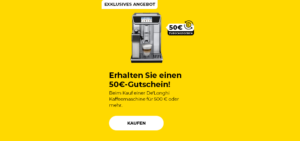 "Erhalten Sie einen 50€-Gutschein! Beim Kauf einer De'Longhi Kaffeemaschine für 500 € oder mehr."