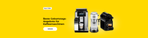 Beste Geburtstags-Angebote für Kaffeemaschinen