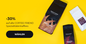 -30% auf alle COFFEE FRIEND Spezialitätenkaffees