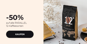 -50% auf alle PARALLEL 12 Kaffeesorten