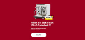 Holen Sie sich einen 100 €-Gutschein!!! Beim Kauf einer Espressomaschine für 600 € oder mehr
