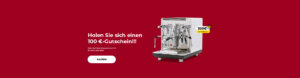 Holen Sie sich einen 100 €-Gutschein!!! Beim Kauf einer Espressomaschine für 600 € oder mehr