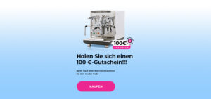 Holen Sie sich einen 100 €-Gutschein!!! Beim Kauf einer Espressomaschine für 600 € oder mehr